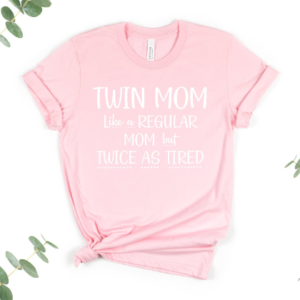 Twin Mom Twice as Tired Shirt - Pink